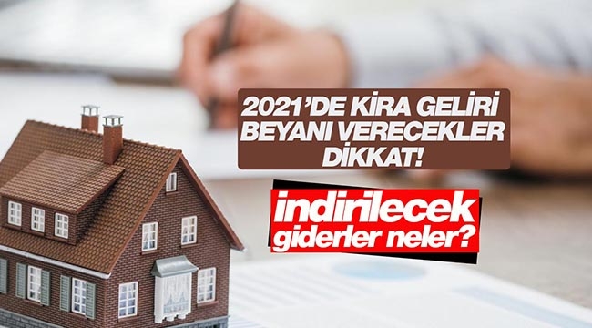 2021 Kira gelirleri beyanında indirilecek giderler neler?