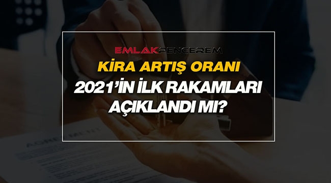 2021 Şubat ayı iş yeri ve konut "kira artış oranı" açıklandı mı?