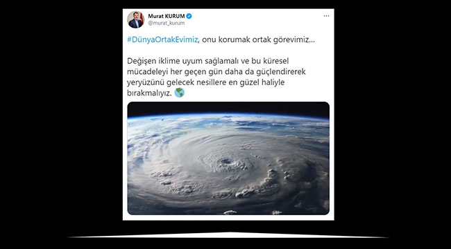 Bakan Kurum, "Dünya Ortak Evimiz Korumak Görevimiz"