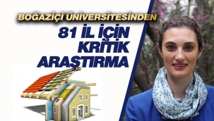 Boğaziçi Üniversitesinden Türkiye'nin 81 ili için kritik öneme sahip araştırma