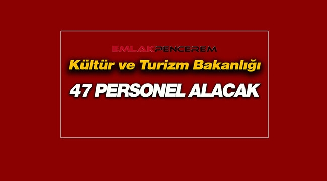 Kültür ve Turizm Bakanlığı 47 personel alımı yapacak! Başvurular başladı...