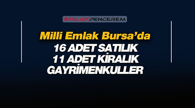 Milli Emlak Bursa'da satılık ve kiralık gayrimenkuller