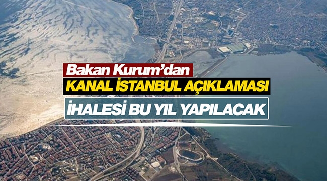Murat Kurum: "Kanal İstanbul ihalesini 2021'de yapacağız"