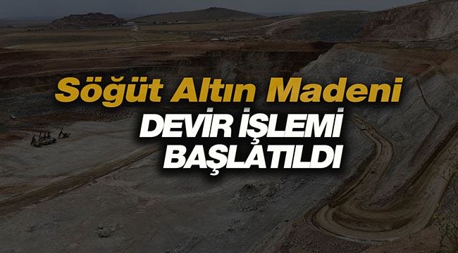 Söğüt altın madenleri Gübretaş Maden Yatırımlarına devredildi