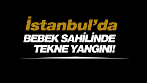 Son Dakika: İstanbul'da Bebek sahilinde teknelerde yangın