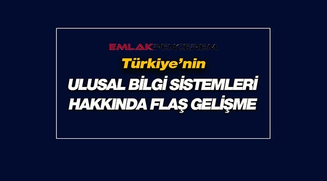 Ulusal Bilgi sistemleri hakkında flaş gelişme