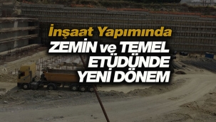 Zemin ve temel etüdünde yeni dönem