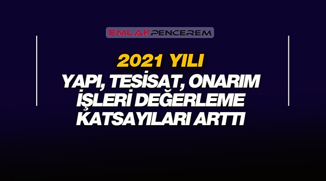 2021 yapı, tesisat ve onarım işleri katsayıları değişti