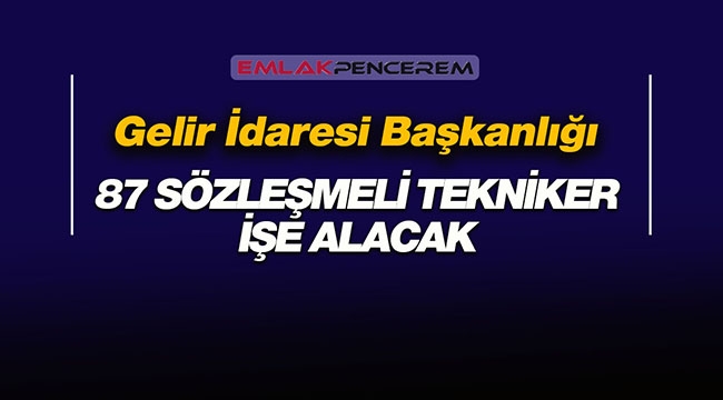 Gelir İdaresi Başkanlığı (GİB) 87 yeni sözleşmeli tekniker personel alımı için ilan yayımladı