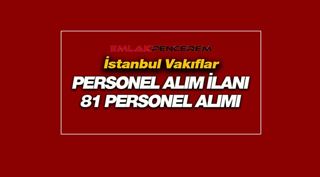 İstanbul'da Vakıflar 1'nci bölge için 81 sözleşmeli koruma ve güvenlik görevlisi personel alımı