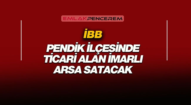 İstanbul Pendik'te 1455 metrekare arsa 5 Milyon 751 Bin TL'ye ihalede satışa çıktı