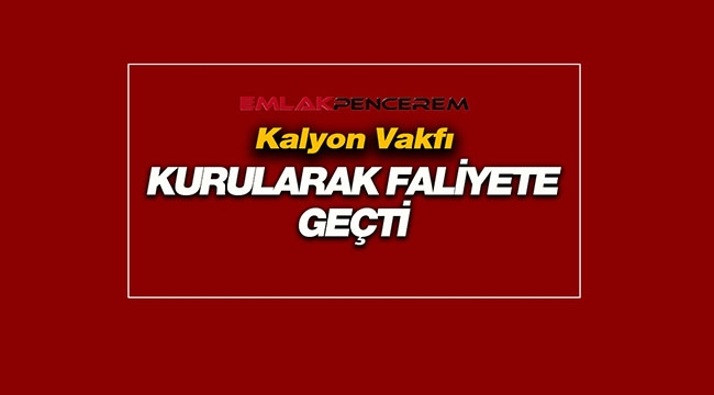 Kalyon Vakfı kuruldu