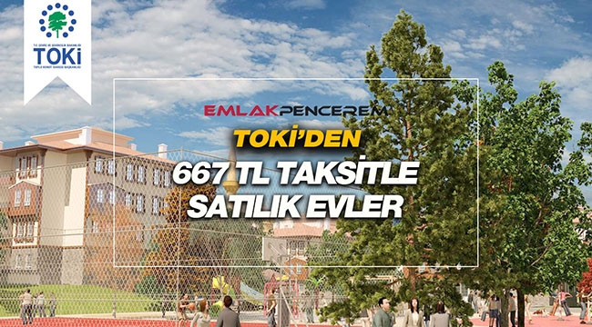 TOKİ konut sahibi olmak isteyenlere Balıkesir'de 667 TL taksitle satılık evler