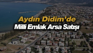 Aydın Didim'de Milli Emlak 6 adet imarlı arsa satışı için ihale açtı