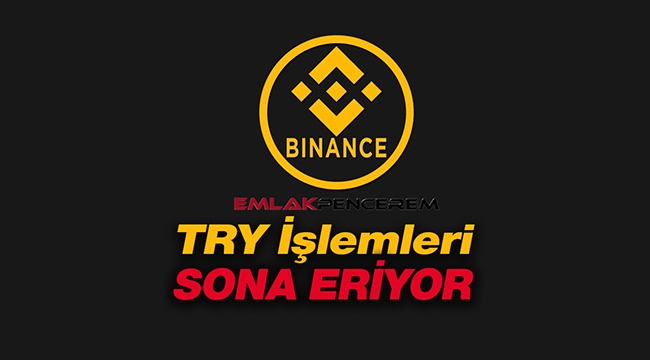 Binance TRY alım satım işlemleri sona eriyor! Binance nasıl para yatırılıp çekilir?
