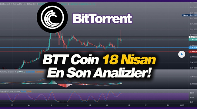 BitTorrent (BTT) 18 Nisan Pazar en son grafik yorum analiz! BTT beklentilerin üzerine yükselir mi?