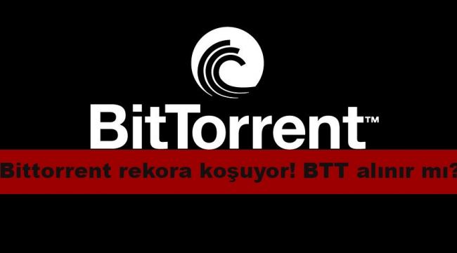 Bittorrent (BTT) uçuşa geçti! Bittorent ne kadar? Bittorrent alınır mı?