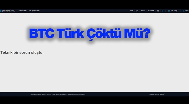 BtcTürk çöktü mü? Btc Türk borsası teknik bir hata oluştu mesajı...