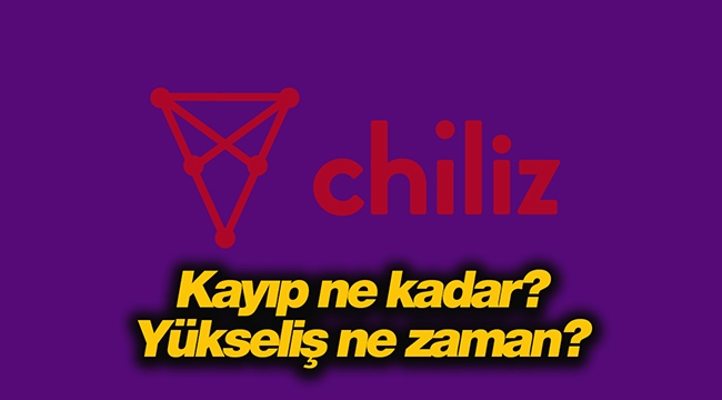 Chiliz (CHZ) coin 18 Nisan kayıplar ne zaman toparlar?