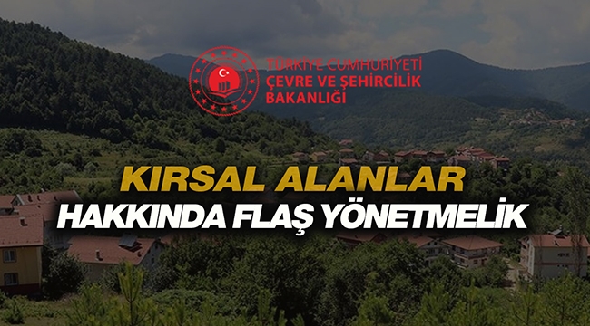 Kırsal mahalle veya kırsal yerleşik alanların tespiti hakkında flaş yönetmelik