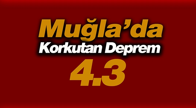 Muğla'da Datça açıklarında 4.3 büyüklüğünde deprem