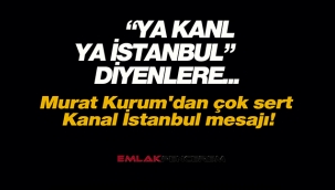 Murat Kurum'dan çok sert Kanal İstanbul mesajı! Şimdi her zamankinden...