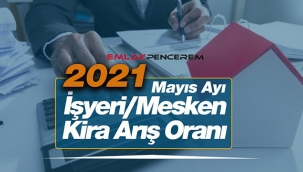 2021 Mayıs'ta işyeri ve konut kira artışı hesaplama nasıl yapılır?