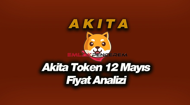 Akita coin fiyat analizi! AKITA Token 12 Mayıs grafik, analiz yorum