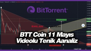 BitTorrent (BTT) düşüş mü, yükseliş mi başlayacak? BTT coin 11 Mayıs videolu fiyat analizi ve yorumlar
