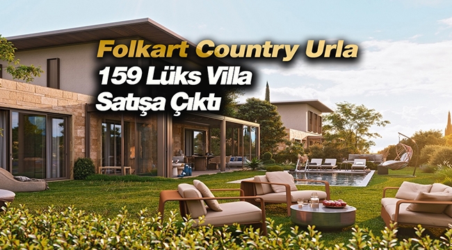 Folkart Country Urla'da 159 lüks villa satışta!