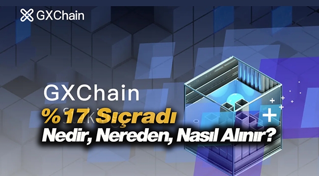 GXChain nedir? GXC coin güncel fiyatı, nereden alınır?