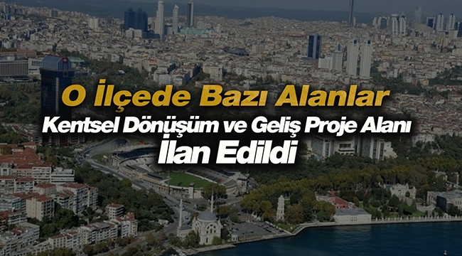İstanbul Beşiktaş'ta o mahalle kentsel dönüşüm ve gelişim proje alanı ilan edildi