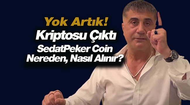 Sedat Peker (SedatPeker) adıyla Token çıkarıldı! SedatPeker coin ile alakalı ayrıntılar belli oldu...