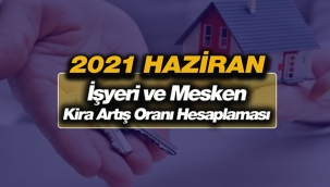 2021 Haziran iş yeri ve konut kira artışı hesaplaması nasıl yapılır? Kira artış oranı belli oldu mu? 