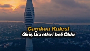 Çamlıca Kulesi nerede, nasıl gidilir, giriş ücreti kaç lira?