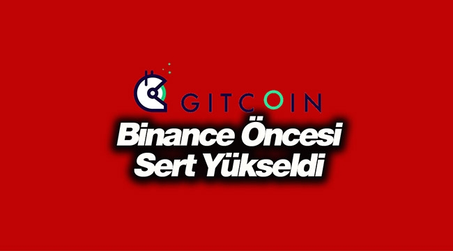 Gitcoin (GTC) sert yükseldi! GTC coin Binance listesinde...