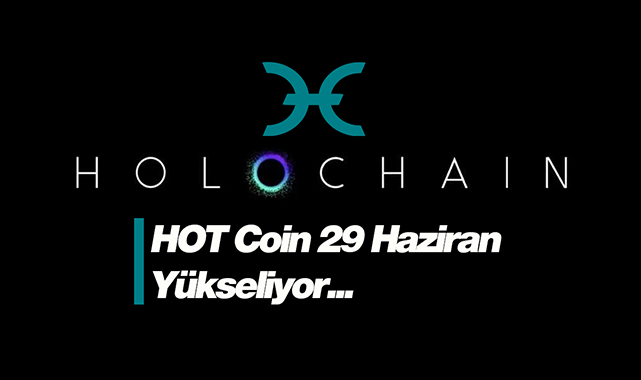 Holo (HOT) yüzde 11 sıçradı! HOT coin 29 Haziran yükseliş sürüyor...