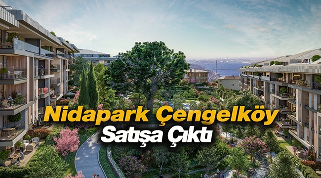 İstanbul Boğazına karşı 207 lüks evden oluşan Nidapark Çengelköy satışa çıktı