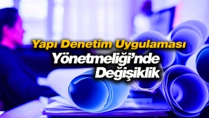 Yapı Denetimi Uygulama Yönetmeliğinde kritik düzenleme