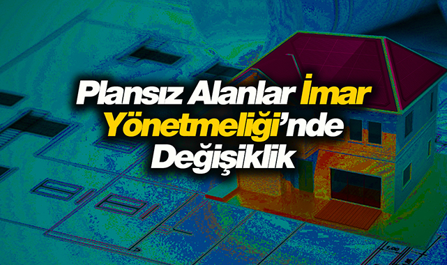 2021 Plansız Alanlar İmar Yönetmeliği'nde kritik düzenleme