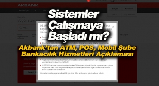 Akbank sistemleri erişime açıldı mı? Akbank internet şubesi, ATM ve POS cihazları çalışıyor mu?