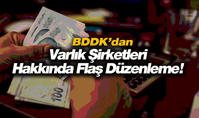 BDDK, Varlık Şirketlerine ilişkin flaş yönetmelik değişikliği