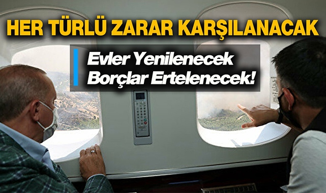 Cumhurbaşkanı Erdoğan duyurdu: "Yangın bölgelerinde vatandaşın evleri yenilenecek, tüm borçlar ertelenecek"