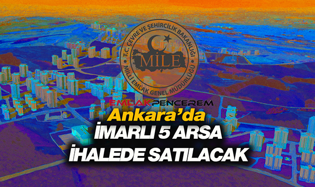 Milli Emlak, Ankara'da bu ilçede konut imarlı 5 arsayı ihalede satacak
