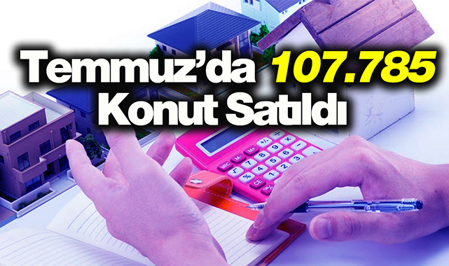 2021 Temmuz'da 107.785 adet konut satıldı! Fiyatlar aldı başını gidiyor...