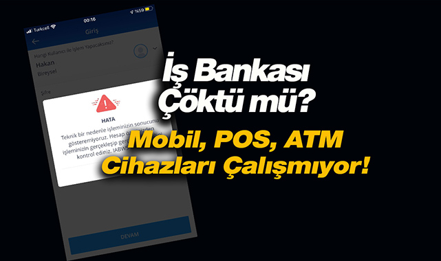 İş Bankası mobil internet şubesi, POS ve ATM cihazları çöktü mü? Akbank'ın başına gelen İş Bankasına mı oluyor?