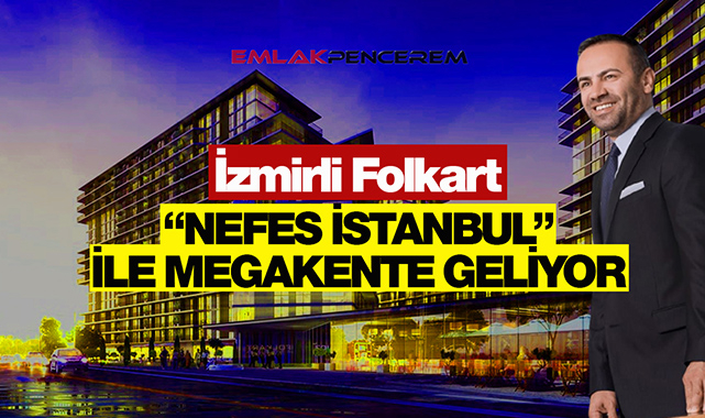 Folkart, Nefes İstanbul projesi için geri sayıma başladı