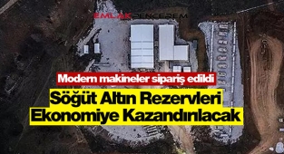 GÜBRETAŞ Bilecik Söğüt altın madeninde rezervler için modern makineler sipariş edildi