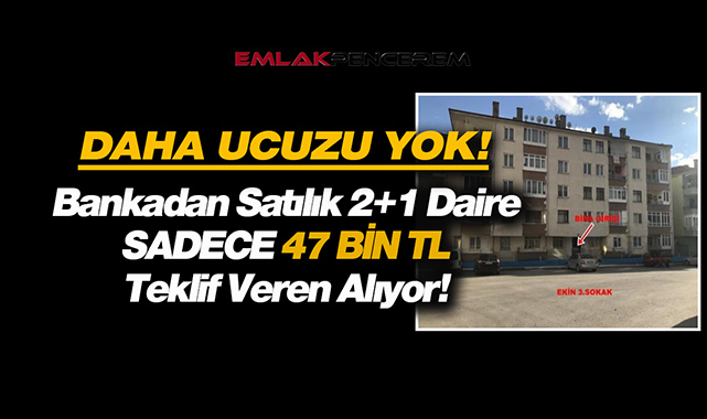 Halkbank o ilde sadece 47 Bin TL'ye 2+1 konut satıyor! Acele eden bu evi kapar...