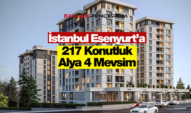 İstanbul Esenyurt'ta 217 dairelik Alya 4 Mevsim konut projesi görücüye çıktı